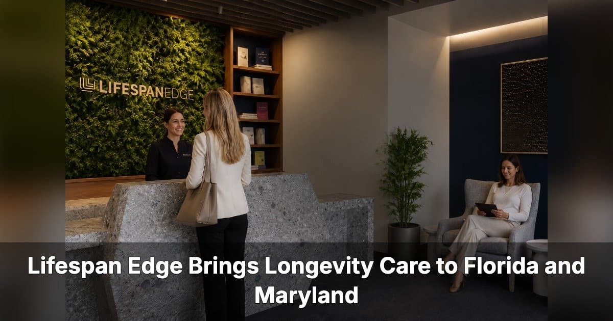 Lifespan Edge Expands Longevity Clinics to Florida and Maryland, With Scottsdale on the Horizon